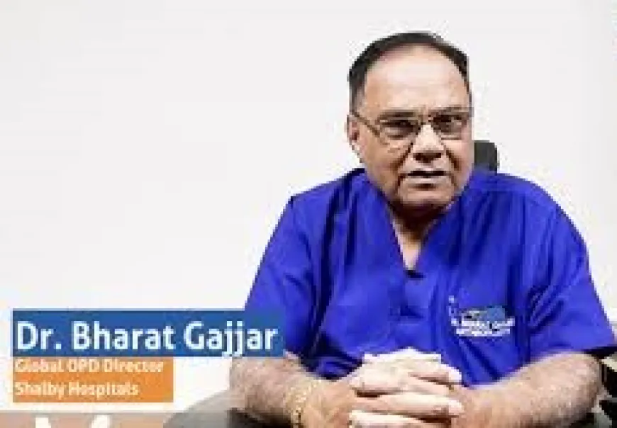  डॉ. भारत गज्जर: अहमदाबाद के भरोसेमंद और सेवाभावी डॉक्टर